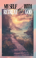 My Self Retreat and With God