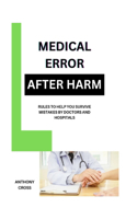 Medical errors: Rules to help you survive mistakes by doctor, and hospitals