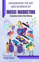 Unleashing the Art and Science of Music Marketing
