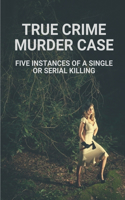 True Crime Murder Case