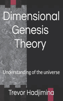 Dimensional Genesis Theory: Understanding of the universe