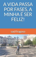 Vida Passa Por Fases, a Minha É Ser Feliz!