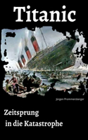 Titanic - Zeitsprung in die Katastrophe