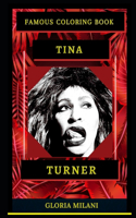 Tina Turner Famous Coloring Book: Whole Mind Regeneration and Untamed Stress Relief Coloring Book for Adults