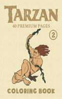 Tarzan Coloring Book Vol2: Funny Coloring Book With 40 Images For Kids of all ages with your Favorite "Tarzan" Characters.