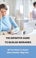 The Definitive Guide To Basilar Migraines: All You Need To Know About Basilar Migraine: Migraine With Aura