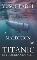 La maldición de titanic: El fin de OceanGate 2023