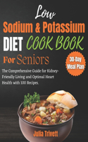 Low Sodium and Potassium Cookbook for Seniors: The Comprehensive Guide for Kidney-Friendly Living and Optimal Heart Health with 100 Recipes and a 30-Day meal plan