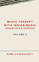 Music Therapy with Indian Music (Essentials & Sources) - Volume 2
