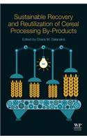 Sustainable Recovery and Reutilization of Cereal Processing By-Products