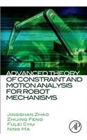 Advanced Theory of Constraint and Motion Analysis for Robot Mechanisms