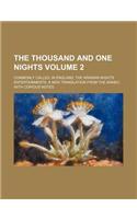 The Thousand and One Nights Volume 2; Commonly Called, in England, the Arabian Nights' Entertainments. a New Translation from the Arabic, with Copious