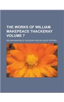 The Works of William Makepeace Thackeray Volume 7