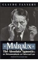 Malraux, the Absolute Agnostic; or, Metamorphosis as Universal Law