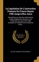 Lègislation De L'instruction Primaire En France Depuis 1789 Jusqu'à Nos Jours