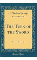 The Turn of the Sword (Classic Reprint)