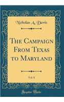 The Campaign from Texas to Maryland, Vol. 8 (Classic Reprint)