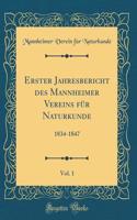 Erster Jahresbericht Des Mannheimer Vereins FÃ¼r Naturkunde, Vol. 1: 1834-1847 (Classic Reprint)