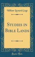 Studies in Bible Lands (Classic Reprint)
