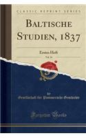 Baltische Studien, 1837, Vol. 14: Erstes Heft (Classic Reprint)