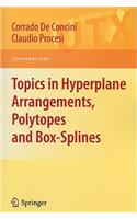 Topics in Hyperplane Arrangements, Polytopes and Box-Splines