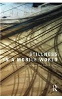 Stillness in a Mobile World