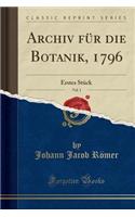 Archiv FÃ¼r Die Botanik, 1796, Vol. 1: Erstes StÃ¼ck (Classic Reprint)