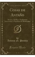 Cosas de Antaño: Bocetos, Perfiles Y Tradiciones Interesantes Y Populares de Montevideo (Classic Reprint)