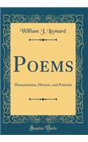 Poems: Humanitarian, Historic, and Patriotic (Classic Reprint)