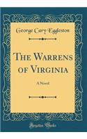 The Warrens of Virginia: A Novel (Classic Reprint): A Novel (Classic Reprint)