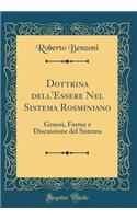 Dottrina dell'Essere Nel Sistema Rosminiano: Genesi, Forme e Discussione del Sistema (Classic Reprint)
