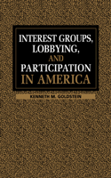 Interest Groups, Lobbying and Participation in America