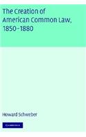 The Creation of American Common Law, 1850–1880