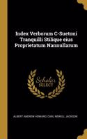 Index Verborum C-Suetoni Tranquilli Stilique eius Proprietatum Nannullarum