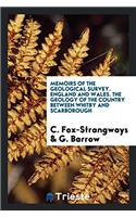 Memoirs of the Geological Survey. England and Wales. the Geology of the Country Between Whitby and Scarborough