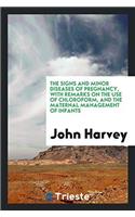 Signs and Minor Diseases of Pregnancy, with Remarks on the Use of Chloroform, and the Maternal Management of Infants