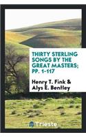 Thirty Sterling Songs by the Great Masters; Pp. 1-117