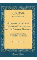 A Pronouncing and Defining Dictionary of the Swatow Dialect