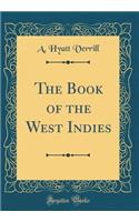 The Book of the West Indies (Classic Reprint)