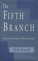 The Fifth Branch: Science Advisers as Policymakers(English)