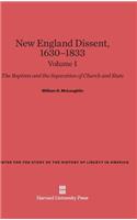 New England Dissent, 1630-1833: The Baptists and the Separation of Church and State, Volume I
