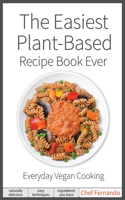 Easiest Plant-Based Recipe Book Ever. For Everyday Vegan Cooking.