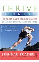 Thrive Fitness: The Vegan-Based Training Program for Maximum Strength, Health, and Fitness