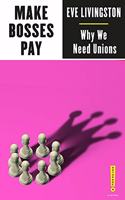 Make Bosses Pay: Why We Need Unions