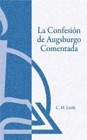 La Confesion de Augsburgo Comentada (The Augsburg Confession Explained or Commented)