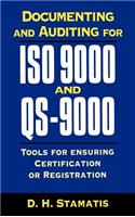 Documenting and Auditing for ISO 9000 and QS-9000: Tools for Ensuring Certification or Registration