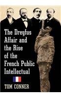 Dreyfus Affair and the Rise of the French Public Intellectual