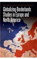 Globalizing Borderlands Studies in Europe and North America