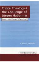 Critical Theology and the Challenge of Juergen Habermas