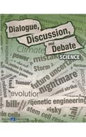 Dialogue, Discussion, and Debate: Science